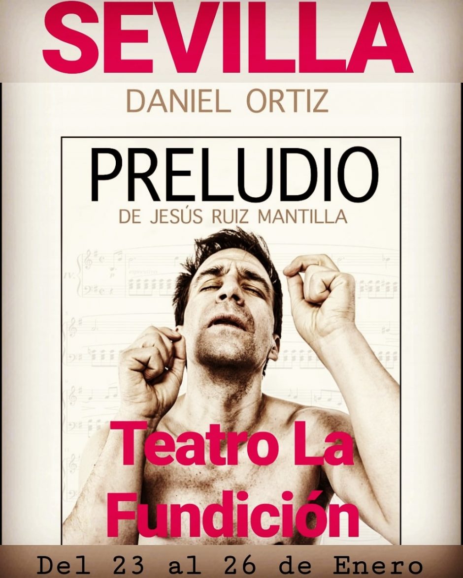 El monólogo PRELUDIO, con Daniel Ortiz, se podrá ver del 23 al 26 de enero de 2020 en el Teatro la Fundición de Sevilla